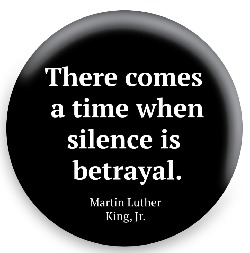 There Comes A Time When Silence Is Betrayal